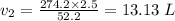 v_2 = \frac{274.2\times2.5}{52.2} = 13.13\;L