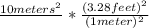 \frac{10meters^{2}}{} * \frac{(3.28 feet)^{2}}{(1meter)^{2}}}