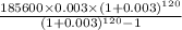 \frac{185600\times 0.003\times(1+0.003)^{120} }{(1+0.003)^{120}-1 }