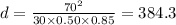 d = \frac{70^2}{30 \times 0.50 \times 0.85} = 384.3