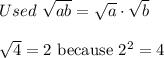 Used\ \sqrt{ab}=\sqrt{a}\cdot\sqrt{b}\\\\\sqrt4=2\ \text{because}\ 2^2=4
