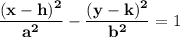 \mathbf{\dfrac{(x-h)^2}{a^2} - \dfrac{(y-k)^2}{b^2}} = 1