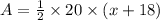 A=\frac{1}{2}\times 20 \times (x+18)