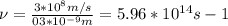 \nu = \frac{3*10^{8}m/s}{\503*10^{-9}m}= 5.96*10^{14}s-1