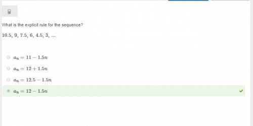 What is the explicit rule for the sequence?  10.5, 9, 7.5, 6, 4.5, 3,  an=12.5−1.5n an=11−1.5n an=12