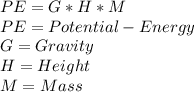 PE=G*H*M\\PE=Potential-Energy\\G=Gravity\\H=Height\\M=Mass