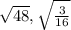 \sqrt{48},\sqrt{\frac{3}{16}}