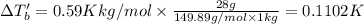 \Delta T'_b=0.59 K kg/mol\times \frac{28g}{149.89g/mol\times 1kg}=0.1102 K