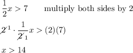 \dfrac{1}{2}x7\qquad\text{multiply both sides by 2}\\\\2\!\!\!\!\diagup^1\cdot\dfrac{1}{2\!\!\!\!\diagup_1}x(2)(7)\\\\x14