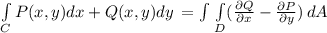 \int\limits_C {P(x,y)dx+Q(x,y)dy} \,=\int\limits \, \int\limits_D ({\frac{\partial Q}{\partial x}}-{\frac{\partial P}{\partial y}}) \,dA