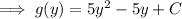 \implies g(y)=5y^2-5y+C
