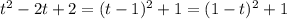 t^2-2t+2=(t-1)^2+1=(1-t)^2+1