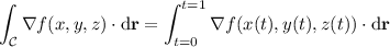 \displaystyle\int_{\mathcal C}\nabla f(x,y,z)\cdot\mathrm d\mathbf r=\int_{t=0}^{t=1}\nabla f(x(t),y(t),z(t))\cdot\mathrm d\mathbf r
