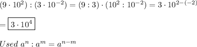 (9\cdot10^2):(3\cdot10^{-2})=(9:3)\cdot(10^2:10^{-2})=3\cdot10^{2-(-2)}\\\\=\boxed{3\cdot10^4}\\\\Used\ a^n:a^m=a^{n-m}