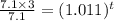 \frac{7.1 \times 3}{7.1} =(1.011)^{t}