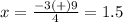 x=\frac{-3(+)9} {4}=1.5