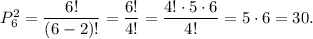 P_6^2=\dfrac{6!}{(6-2)!}=\dfrac{6!}{4!}=\dfrac{4!\cdot 5\cdot 6}{4!}=5\cdot 6=30.