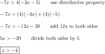 -7x4(-3x-5)\qquad\text{use distributive property}\\\\-7x  (4)(-3x)+(4)(-5)\\\\-7x -12x-20\qquad\text{add 12x to both sides}\\\\5x-20\qquad\text{divide both sides by 5}\\\\\boxed{x-4}