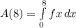 A(8)=\int\limits^8_0 f{x} \, dx