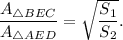 \dfrac{A_{\triangle BEC}}{A_{\triangle AED}}=\sqrt{\dfrac{S_1}{S_2}}.