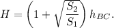 H=\left(1+\sqrt{\dfrac{S_2}{S_1}}\right)h_{BC}.