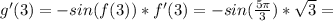 g'(3)=-sin(f(3))*f'(3)=-sin(\frac{5 \pi}{3})*\sqrt{3}=