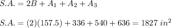 S.A.=2B+A_1+A_2+A_3\\\\S.A.=(2)(157.5)+336+540+636=1827\ in^2