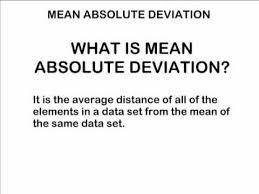 Ineed some  can you explain what the mean absolute deviation is clearly