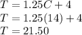 T= 1.25C+4\\T=1.25(14)+4\\T= 21.50
