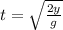 t = \sqrt{\frac{2y}{g}}