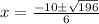 x = \frac{ - 10 \pm \sqrt{ 196} }{6}