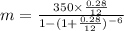 m=\frac{350 \times \frac{0.28}{12}}{1-(1+\frac{0.28}{12})^{-6}}