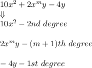 10x^2+2x^my-4y\\\Downarrow\\10x^2-2nd\ degree\\\\2x^my-(m+1)th\ degree\\\\-4y-1st\ degree