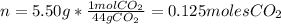 n=5.50 g*\frac{1molCO_{2} }{44 g CO_{2} } =0.125 moles CO_{2}
