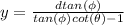y= \frac{dtan(\phi)}{tan(\phi)cot(\theta)-1}