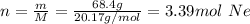 n=\frac{m}{M}= \frac{68.4 g}{20.17 g/mol} = 3.39 mol\ Ne