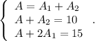 \left\{\begin{array}{l}A=A_1+A_2\\A+A_2=10\\A+2A_1=15\end{array}\right..