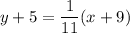 y+5=\dfrac{1}{11}(x+9)