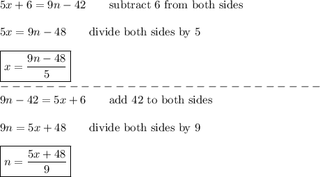 5x+6=9n-42\qquad\text{subtract 6 from both sides}\\\\5x=9n-48\qquad\text{divide both sides by 5}\\\\\boxed{x=\dfrac{9n-48}{5}}\\----------------------------\\9n-42=5x+6\qquad\text{add 42 to both sides}\\\\9n=5x+48\qquad\text{divide both sides by 9}\\\\\boxed{n=\dfrac{5x+48}{9}}