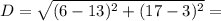 D=\sqrt{(6-13)^2+(17-3)^2}=