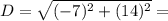 D=\sqrt{(-7)^2+(14)^2}=
