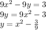 9x ^ 2-9y = 3\\9y = 9x ^ 2-3\\y = x ^ 2- \frac {3} {9}