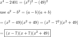 x^4-2401=(x^2)^2-(49)^2\\\\\text{use}\ a^2-b^2=(a-b)(a+b)\\\\=(x^2-49)(x^2+49)=(x^2-7^2)(x^2+49)\\\\=\boxed{(x-7)(x+7)(x^2+49)}