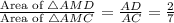 \frac{\text{Area of }\triangle AMD}{\text{Area of }\triangle AMC}=\frac{AD}{AC} =\frac{2}{7}