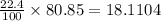 \frac{22.4}{100}\times 80.85=18.1104