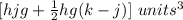 [hjg+\frac{1}{2}hg(k-j)]\ units^{3}