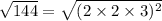 \sqrt{144}=\sqrt{(2\times 2\times 3)^2}