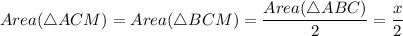 Area(\triangle ACM)=Area(\triangle BCM)=\dfrac{Area(\triangle ABC)}{2}=\dfrac{x}{2}
