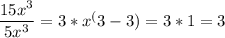 \dfrac{15x^3}{5x^3} = 3*x^(3-3) = 3*1 = 3