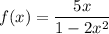 f(x)=\dfrac{5x}{1-2x^2}